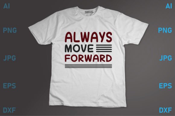 Always Move Forward Graphics for T-Shirt Designs