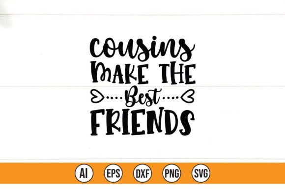 Cousins Make the Best Friends Graphics