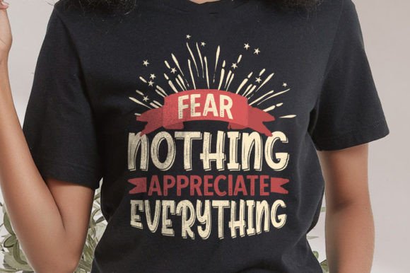 Fear Nothing Appreciate Everything Graphics
