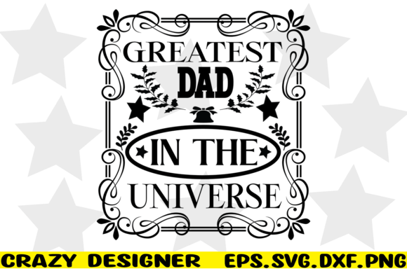 Greatest Dad in the Universe Graphics and Print Templates