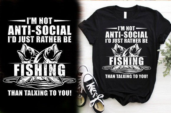 I M ANTI SOCIAL I D JUST RATHER BE FISHI Graphics