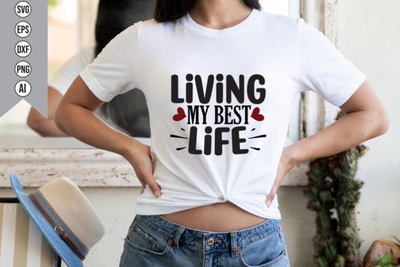 Living My Best Life: Graphics for T-Shirt Designs