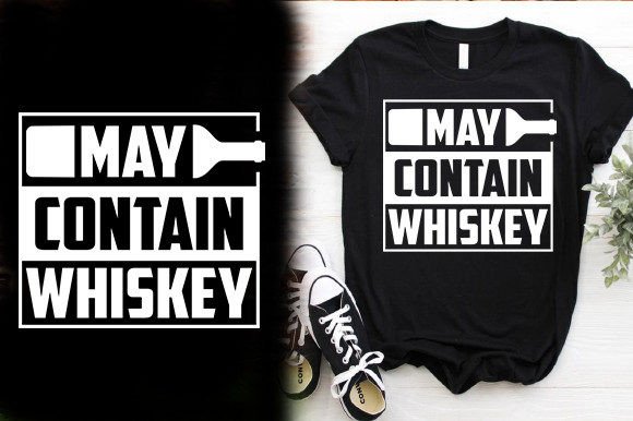 MAY-CONTAIN-WHISKEY-TSHIRT-DESIGN Graphics