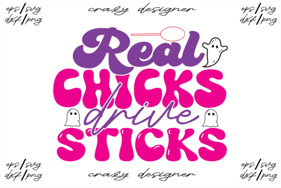 Real Chicks Drive Sticks Graphics and Print Templates