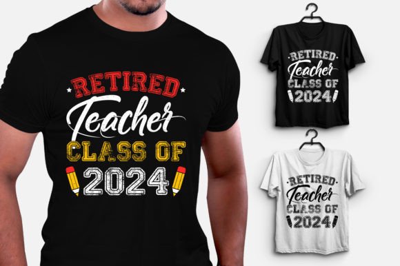 Retired Teacher Class of 2024: Graphics and T-Shirt Designs