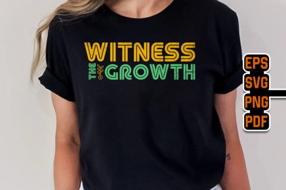 Witness the Growth - Motivational Design Graphics